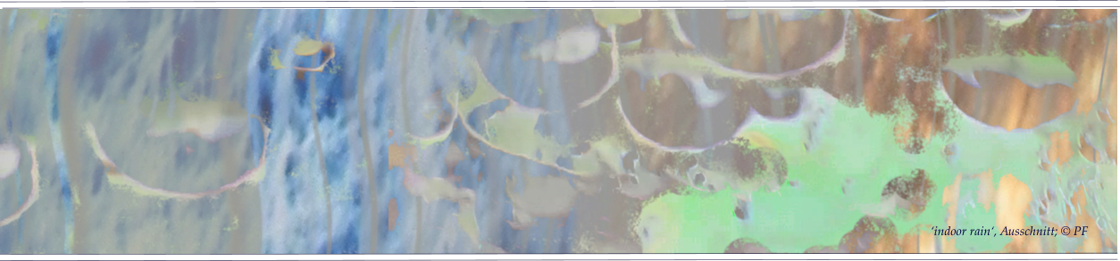 ‘indoor rain‘, Ausschnitt; © PF