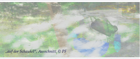 „auf der Schaukel“, Ausschnitt; © PF