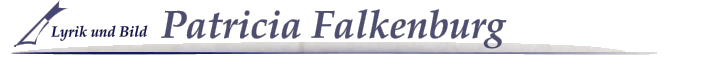 Lyrik und Bild Patricia Falkenburg