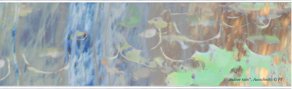 „indoor rain“, Ausschnitt; © PF